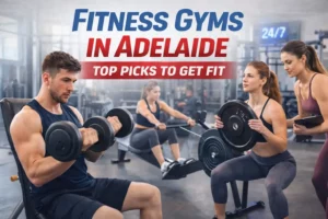 Fitness Gyms in Adelaide: Top Picks to Get Fit